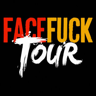 Face Fuck Tour